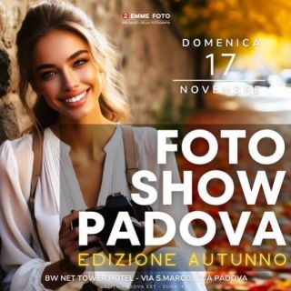 FOTO SHOW PADOVA, 17 Novembre edizione autunno